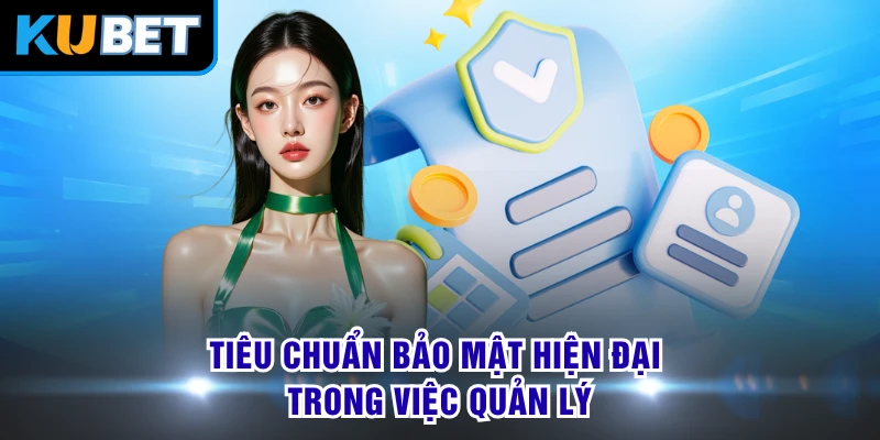Tiêu chuẩn bảo mật hiện đại trong việc quản lý 